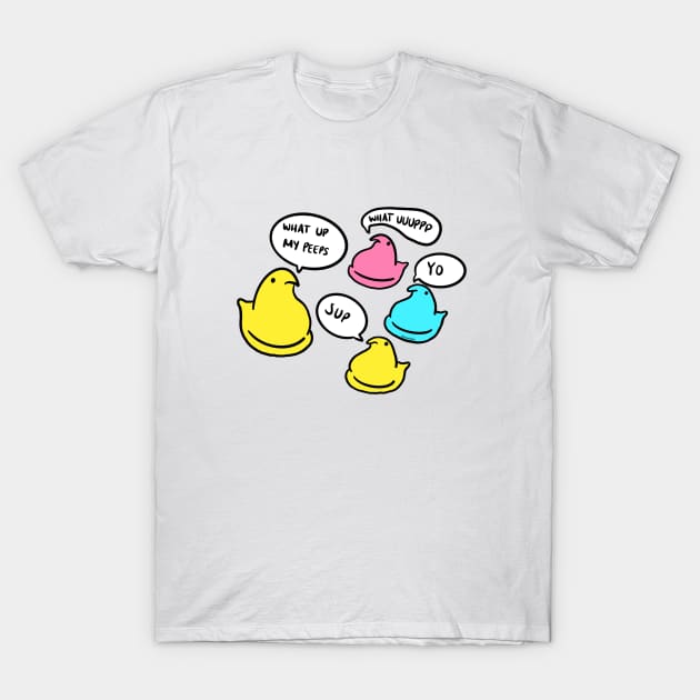 what up my peeps T-Shirt by hazydoodlez